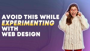 avoid this while experimenting web design