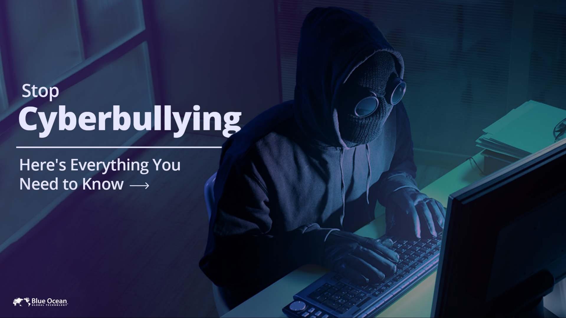 Stop Cyberbullying: Here's Everything You Need to Know