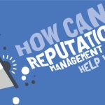 How Can a Reputation Management Agency Help Your Business