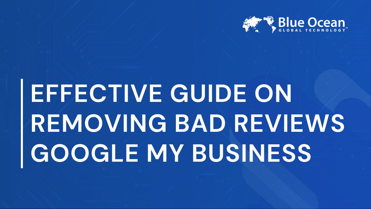 Effective guide on removing bad reviews google my business