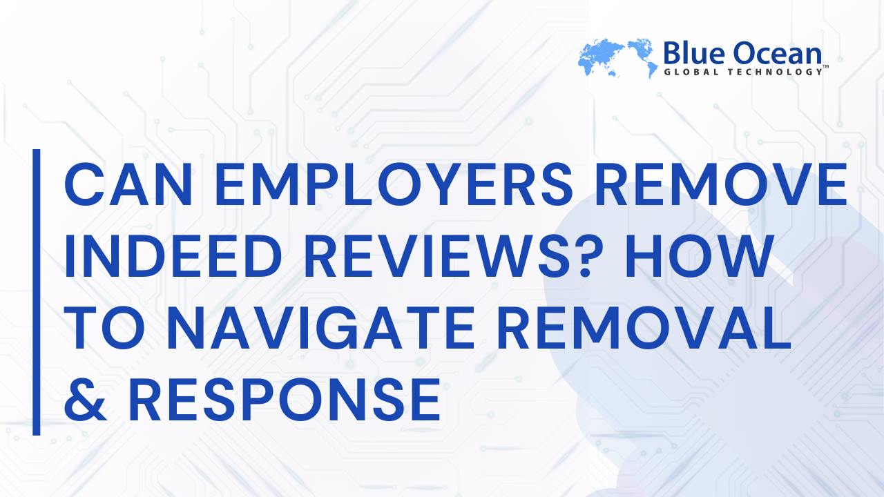 Can Employers Remove Indeed Reviews? How to Navigate Removal & Response
