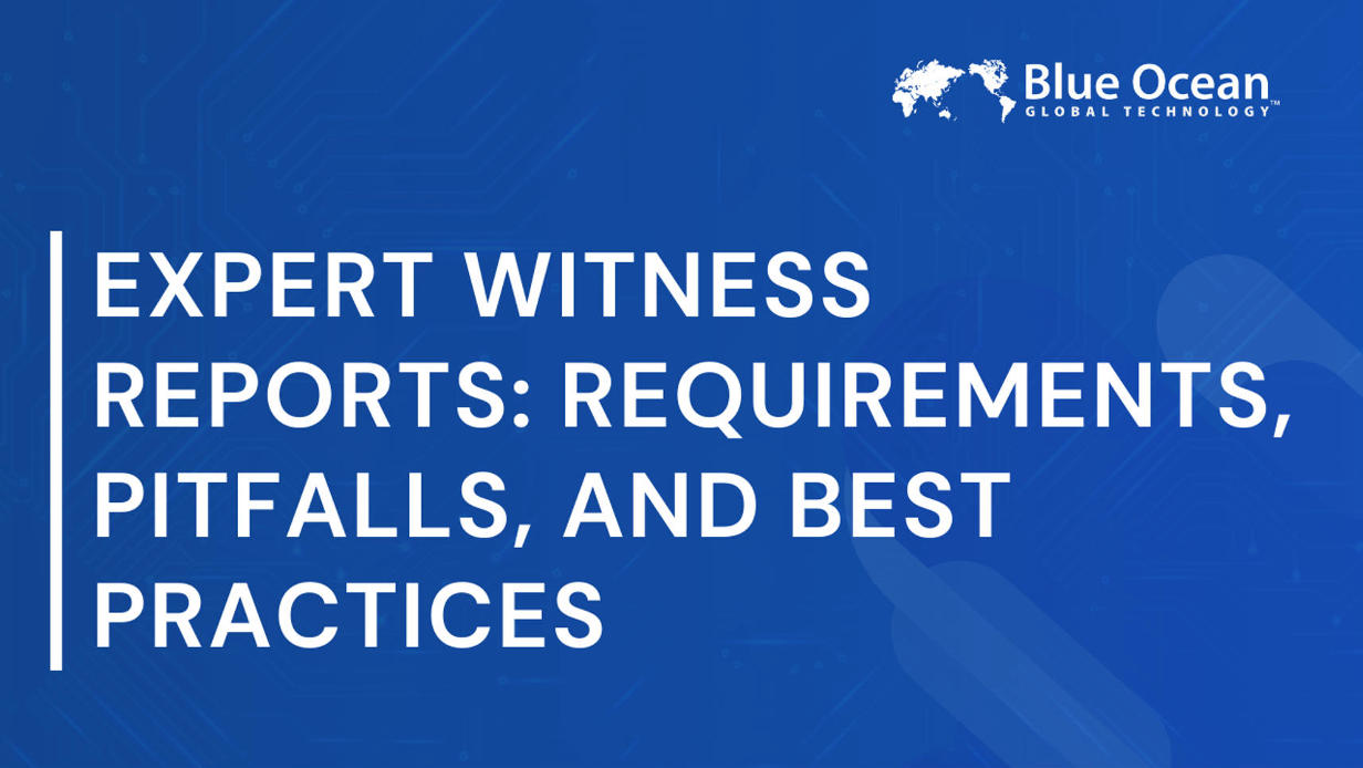 Expert Witness Reports: Requirements, Pitfalls, and Best Practices