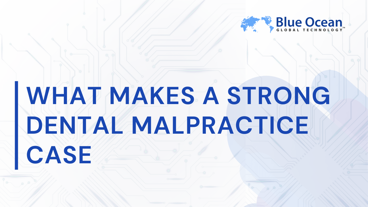 What Makes a Strong Dental Malpractice Case