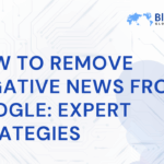 How to Remove Negative News from Google: A Complete Guide