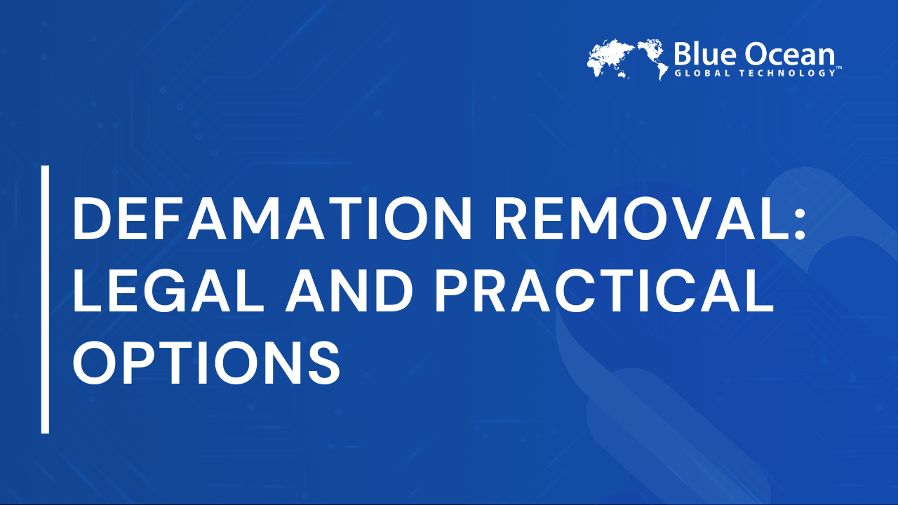 Defamation Removal: Legal and Practical Options