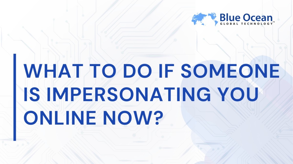 What to Do If Someone Is Impersonating You Online?