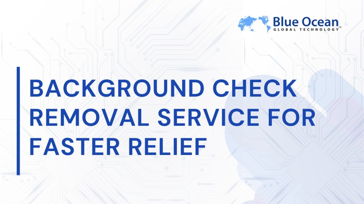 Background Check Removal Service for Faster Relief
