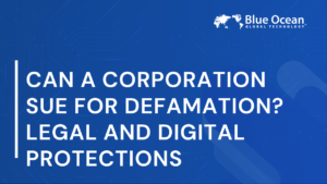 Can a Corporation Sue for Defamation? Legal and Digital Protections
