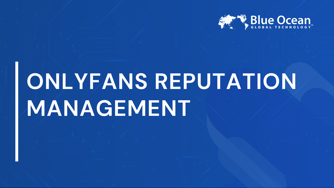 OnlyFans Reputation Management |  Protect Your Image & Earnings