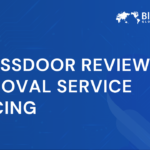 Glassdoor Review Removal Service Pricing | Expert Guide