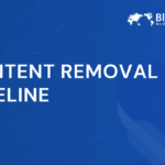 Content Removal Timeline | Clear Expectations and Fast Solutions