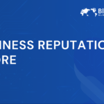 Business Reputation Score | What It Is and How to Improve Yours