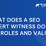What Does a SEO Expert Witness Do? Key Roles and Value