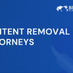 Content Removal Attorneys | Legal Solutions for Online Defamation