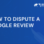 How to Dispute a Google Review | Expert Step-by-Step Guide