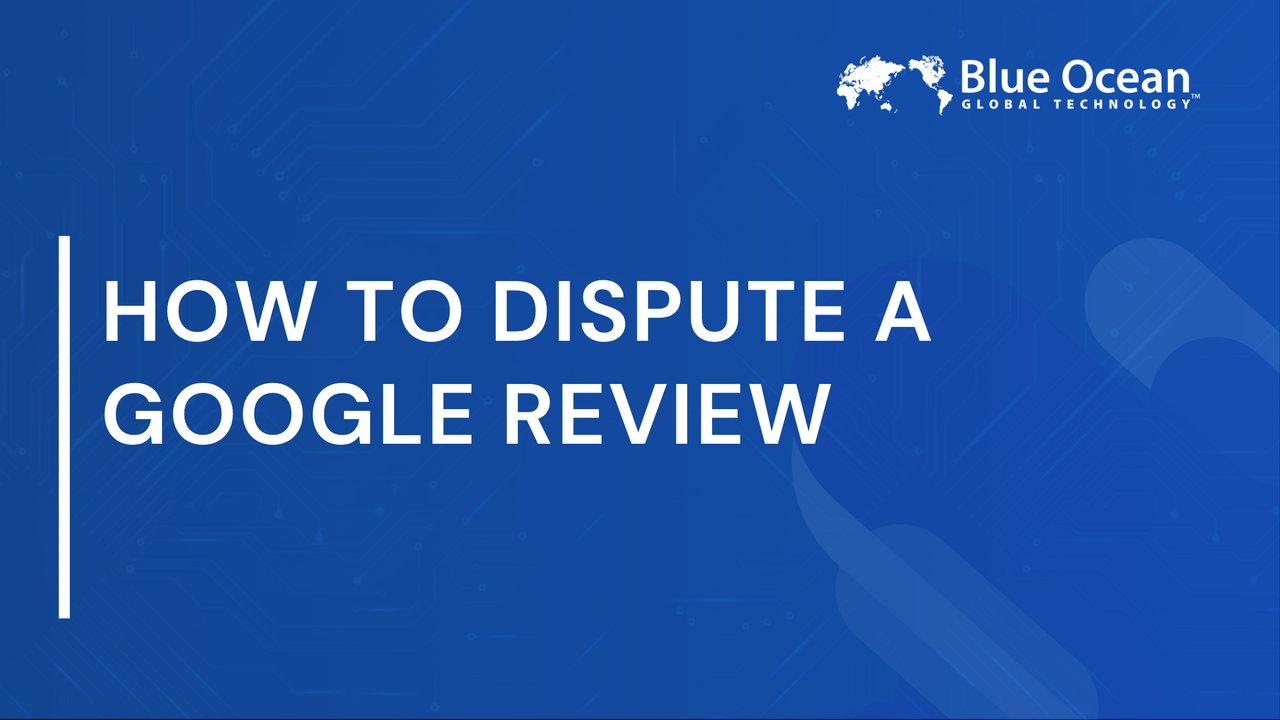 How to Dispute a Google Review |  Expert Step-by-Step Guide