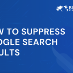 How to Suppress Google Search Results | Practical Strategies