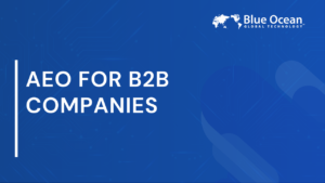 AEO for B2B Companies | Actionable Strategies for Modern Marketers