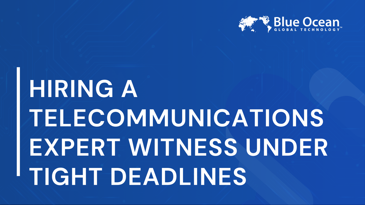 Hiring a Telecommunications Expert Witness Under Tight Deadlines