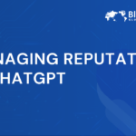 Managing Reputation in ChatGPT | Key Insights for 2026
