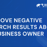 Remove Negative Search Results About a Business Owner | 2025 Guide