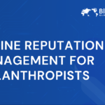 Online Reputation Management for Philanthropists | Strategies That Last