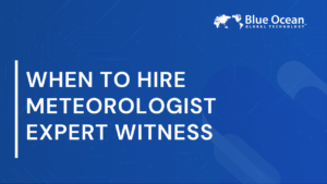 When to Hire Meteorologist Expert Witness | Legal Value Guide