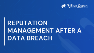 Reputation Management After a Data Breach | Steps and Recovery