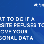 What to Do If a Website Refuses to Remove Your Personal Data