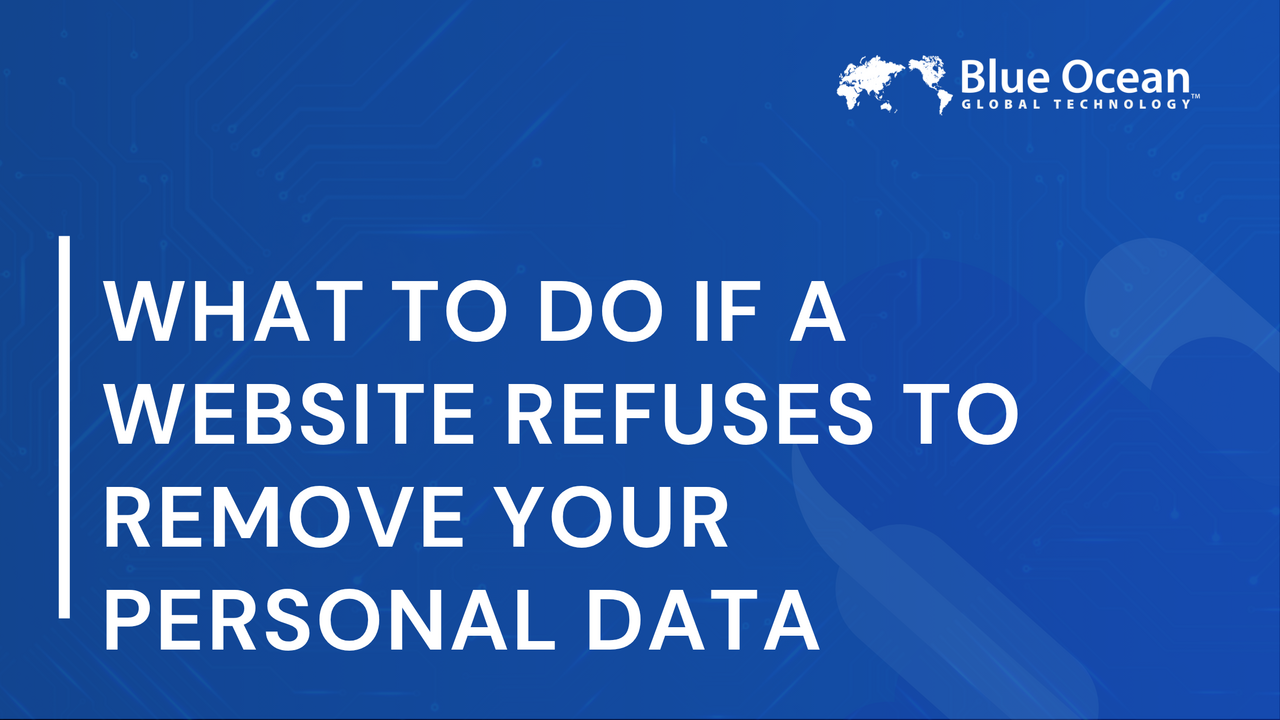 What to Do If a Website Refuses to Remove Your Personal Data