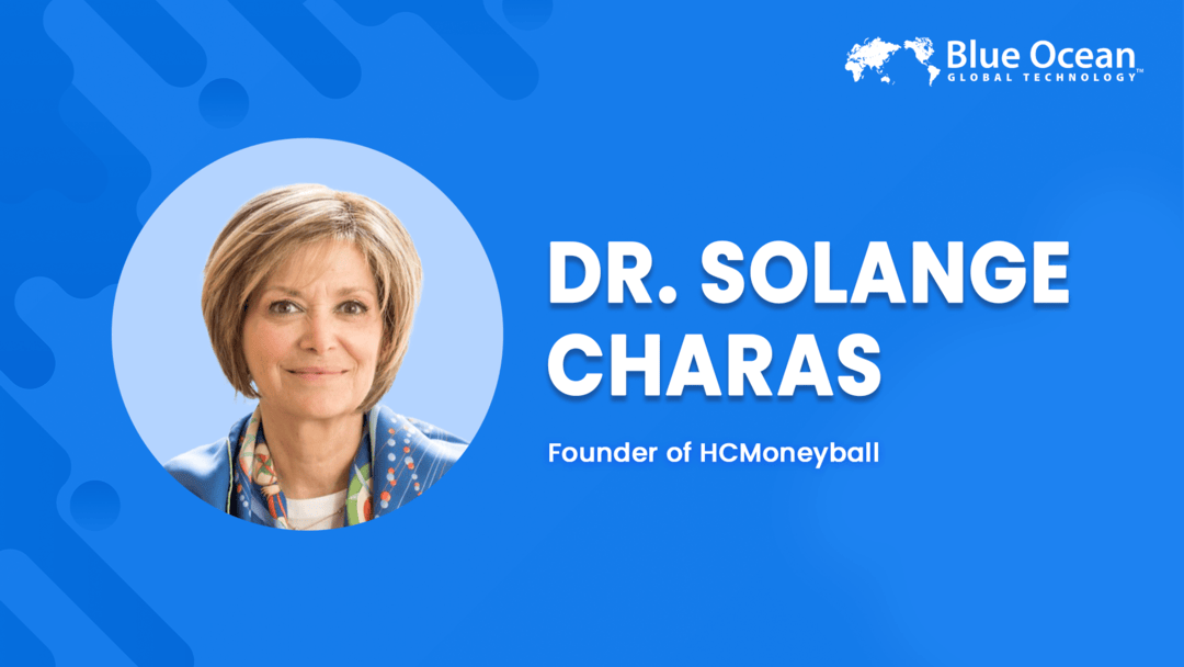 Blue Ocean Global Technology Interviews Dr. Solange Charas | Human Capital Materiality and ROI Expert  | Founder of HCMoneyball
