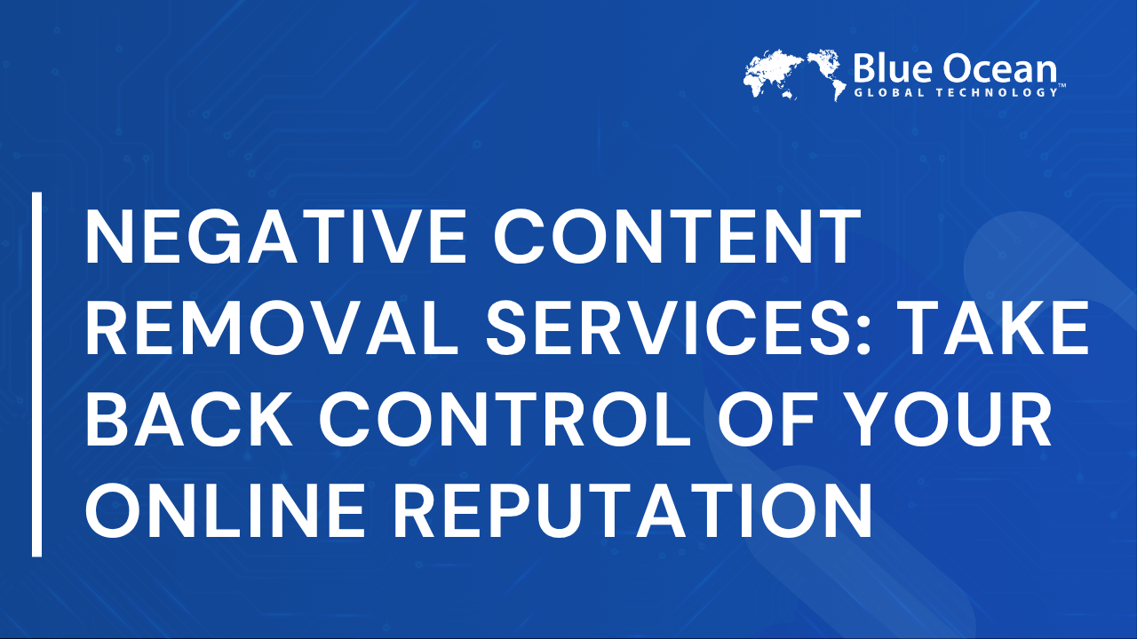 Negative Content Removal Services_ Take Back Control of Your Online Reputation
