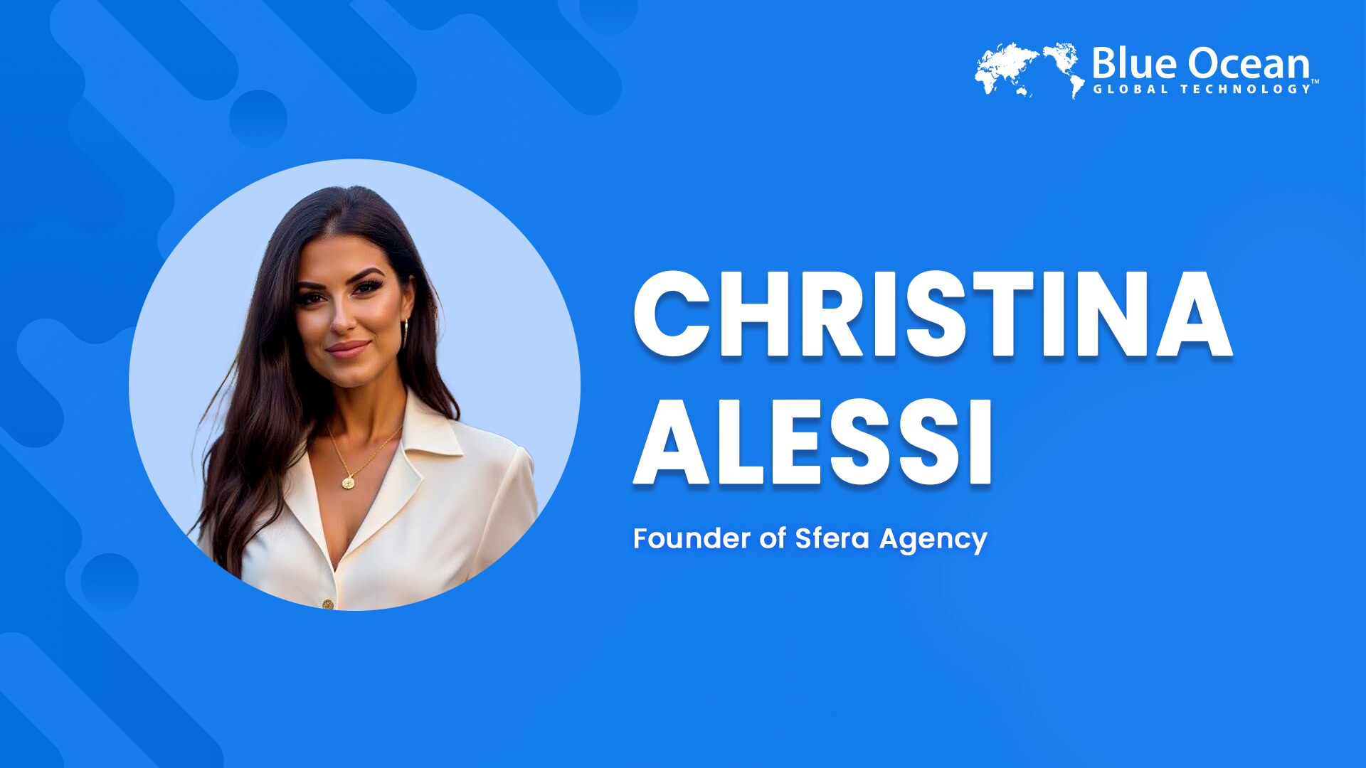 Blue Ocean Global Technology Interviews Christina Alessi | Founder of Sfera Agency