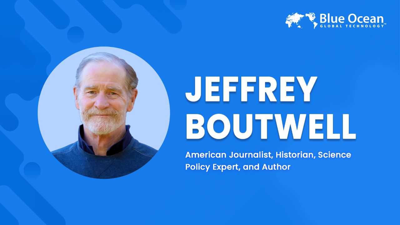 Blue Ocean Global Technology Interviews Jeffrey Boutwell | American Journalist, Historian, Science Policy Specialist, and Author of BOUTWELL: Radical Republican and Champion of Democracy  (W.W. Norton, 2025)