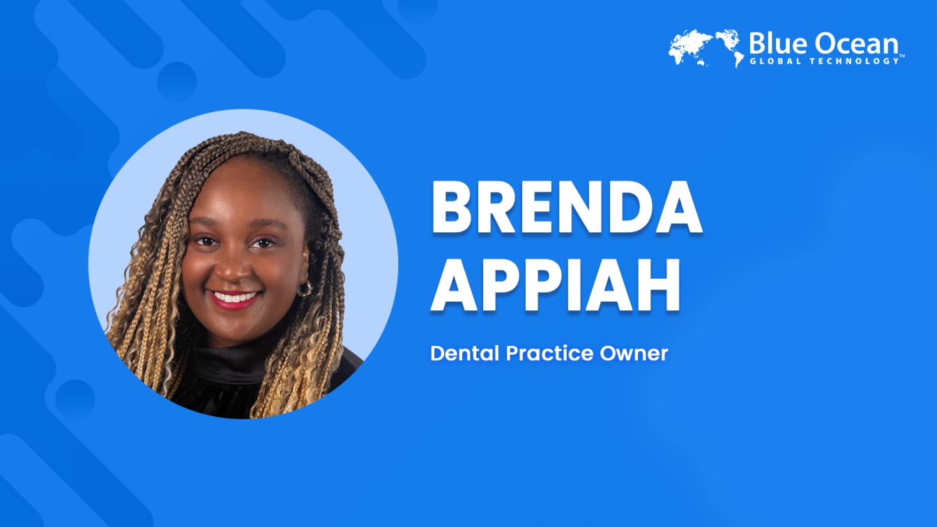 Blue Ocean Global Technology Interviews Brenda Appiah | Dental Practice Owner