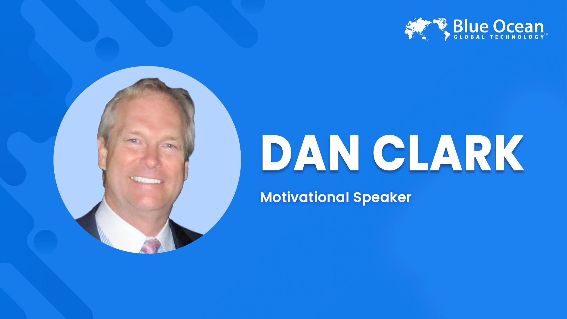 Blue Ocean Global Technology Interviews Dan Clark | Motivational Speaker