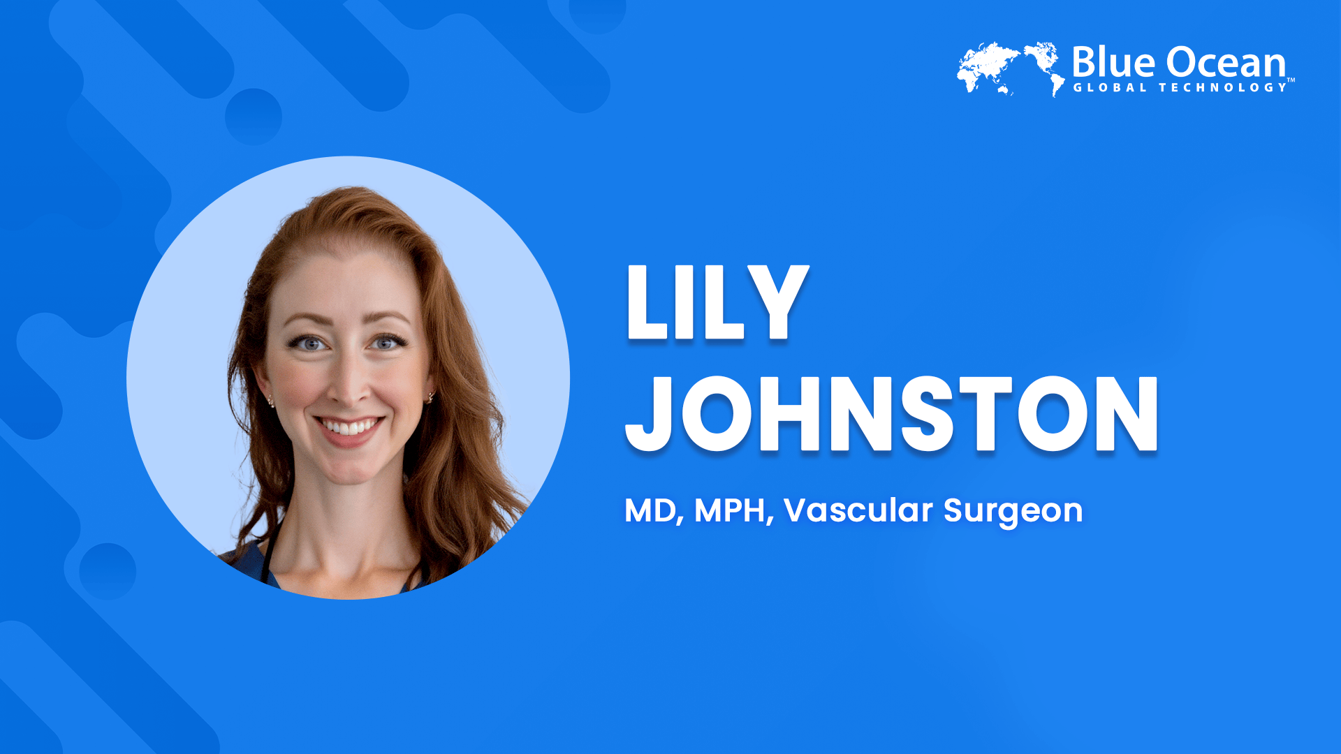 Blue Ocean Global Technology Interviews Lily Johnston, MD, MPH | Vascular Surgeon