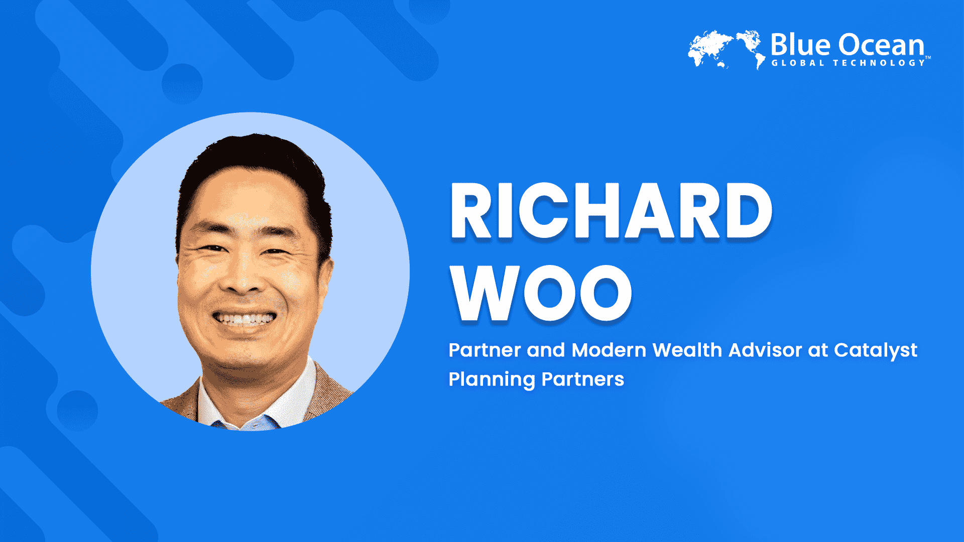 Blue Ocean Global Technology Interviews Rich Woo | Partner and Modern Wealth Advisor at Catalyst Planning Partners