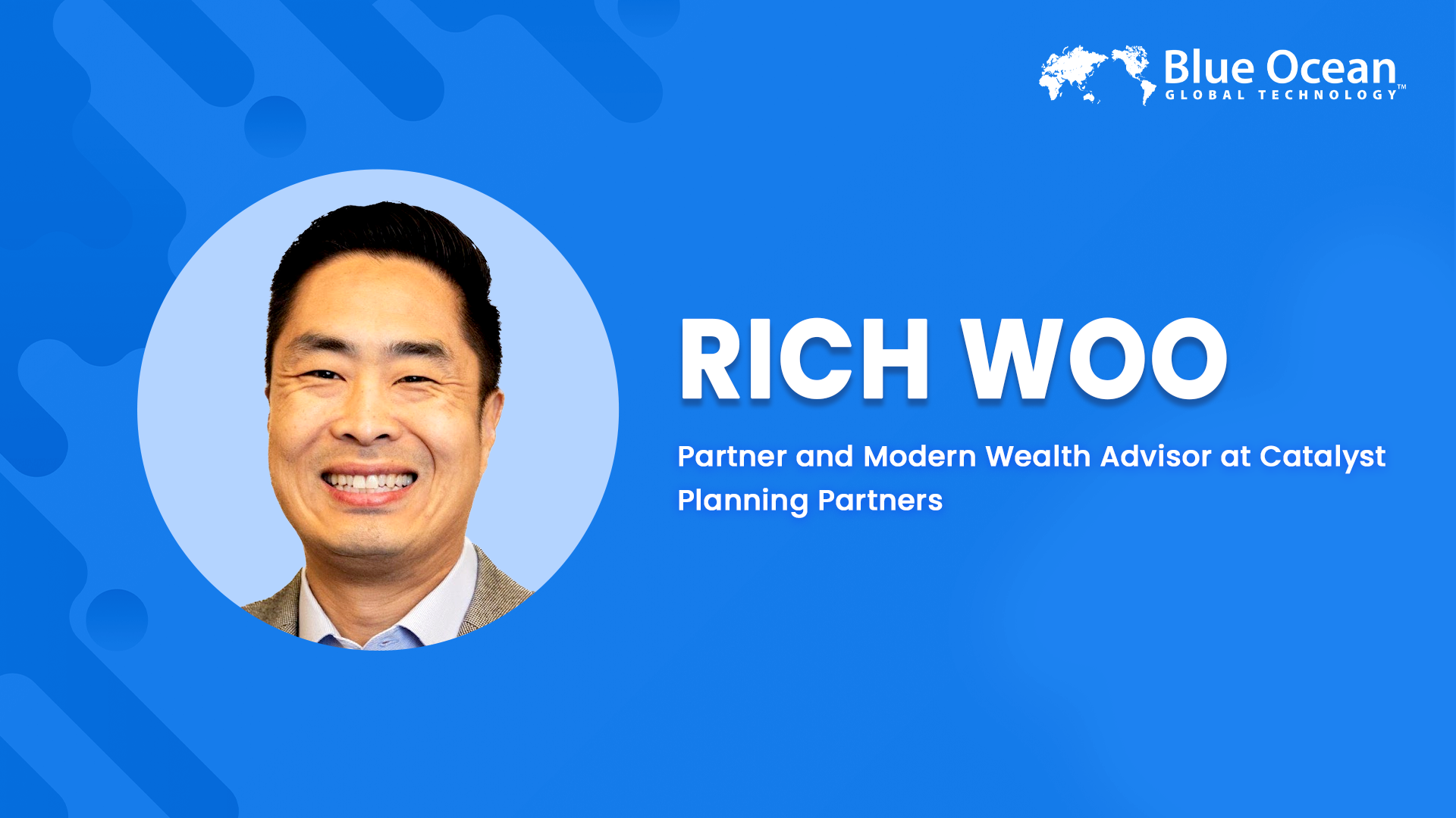 Blue Ocean Global Technology Interviews Rich Woo | Partner and Modern Wealth Advisor at Catalyst Planning Partners