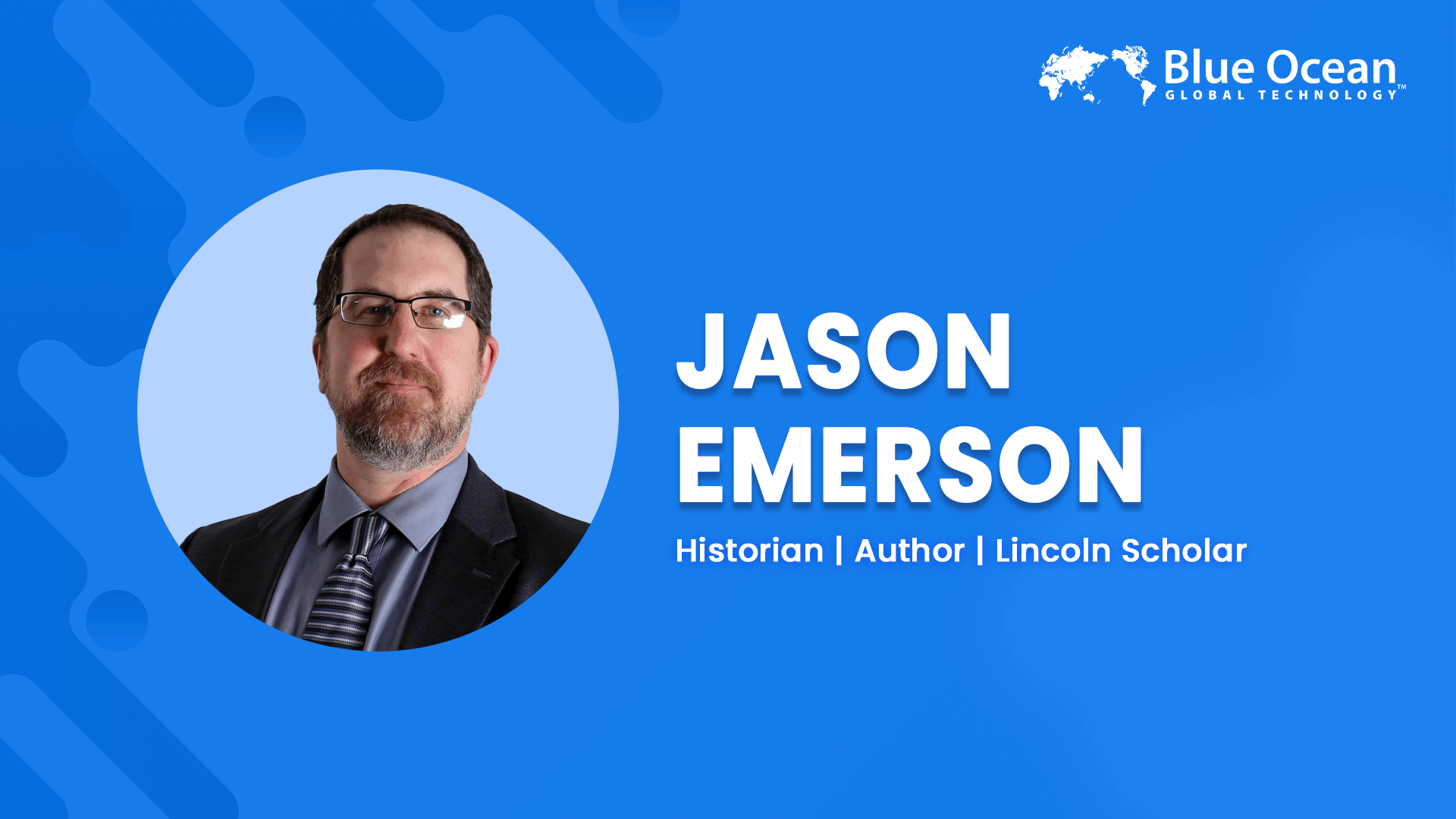 Blue Ocean Global Technology Interviews Jason Emerson | Historian | Author | Lincoln Scholar