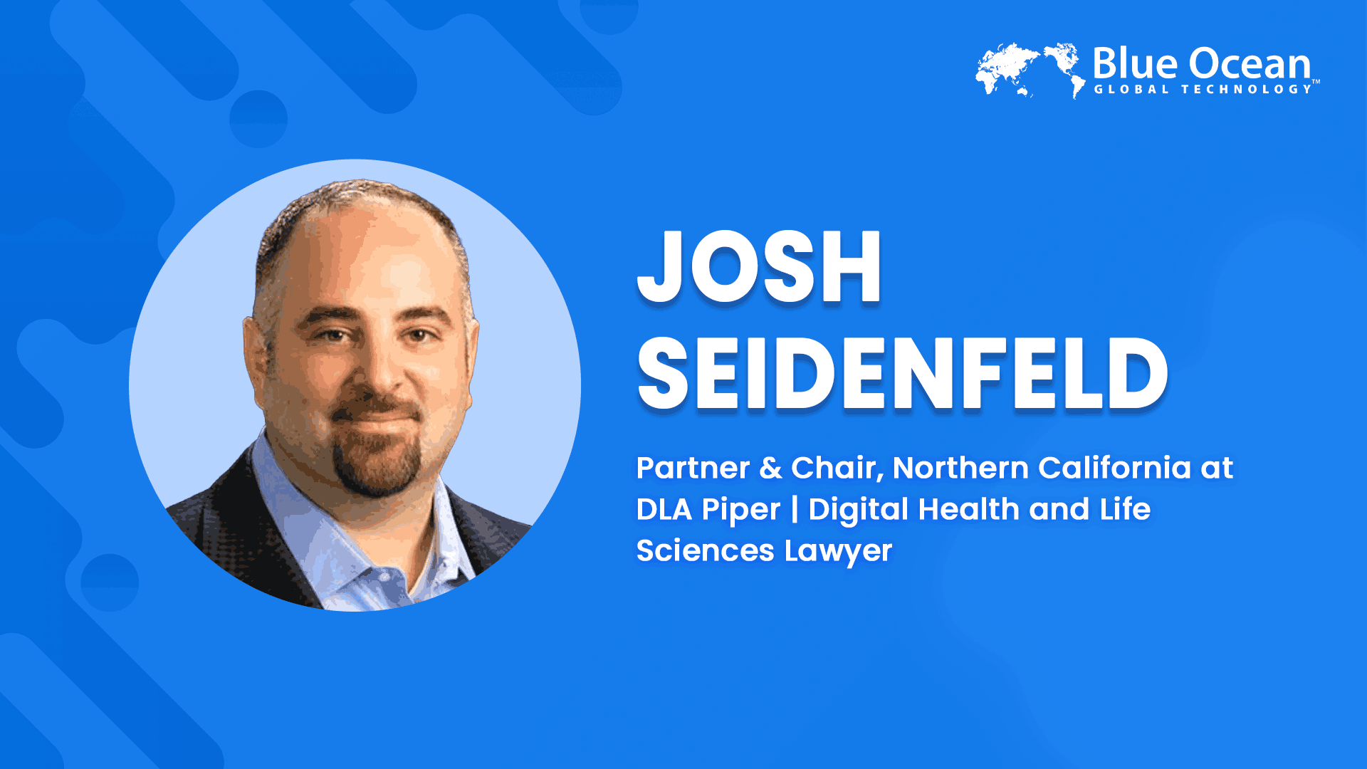 Blue Ocean Global Technology Interviews Josh Seidenfeld | Corporate Strategic Advisor