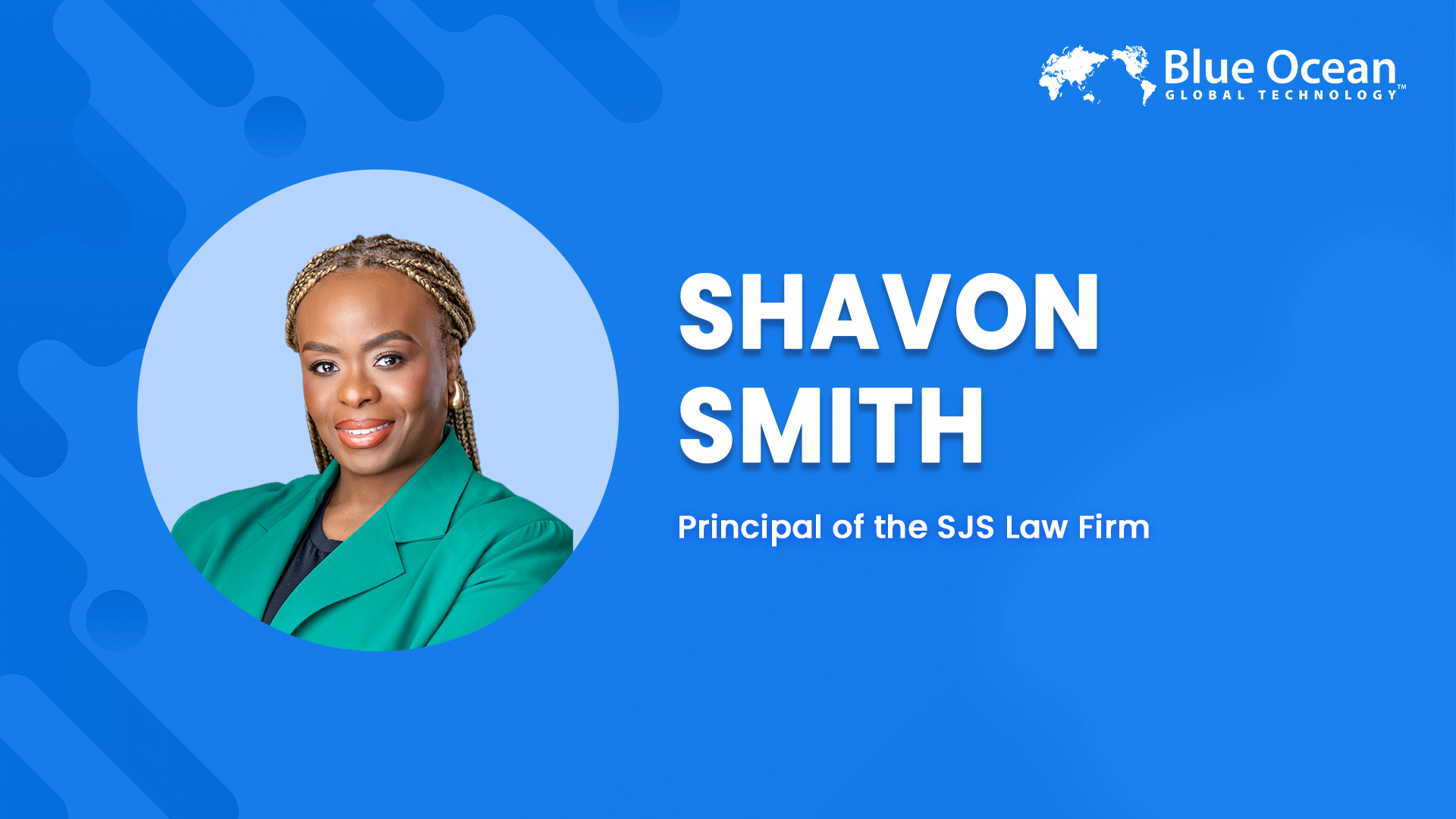 Blue Ocean Global Technology Interviews Shavon Smith | Principal of the SJS Law Firm