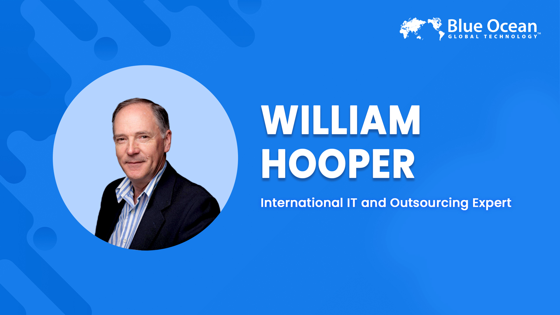 Blue Ocean Global Technology Interviews William Hooper | International IT and Outsourcing Expert