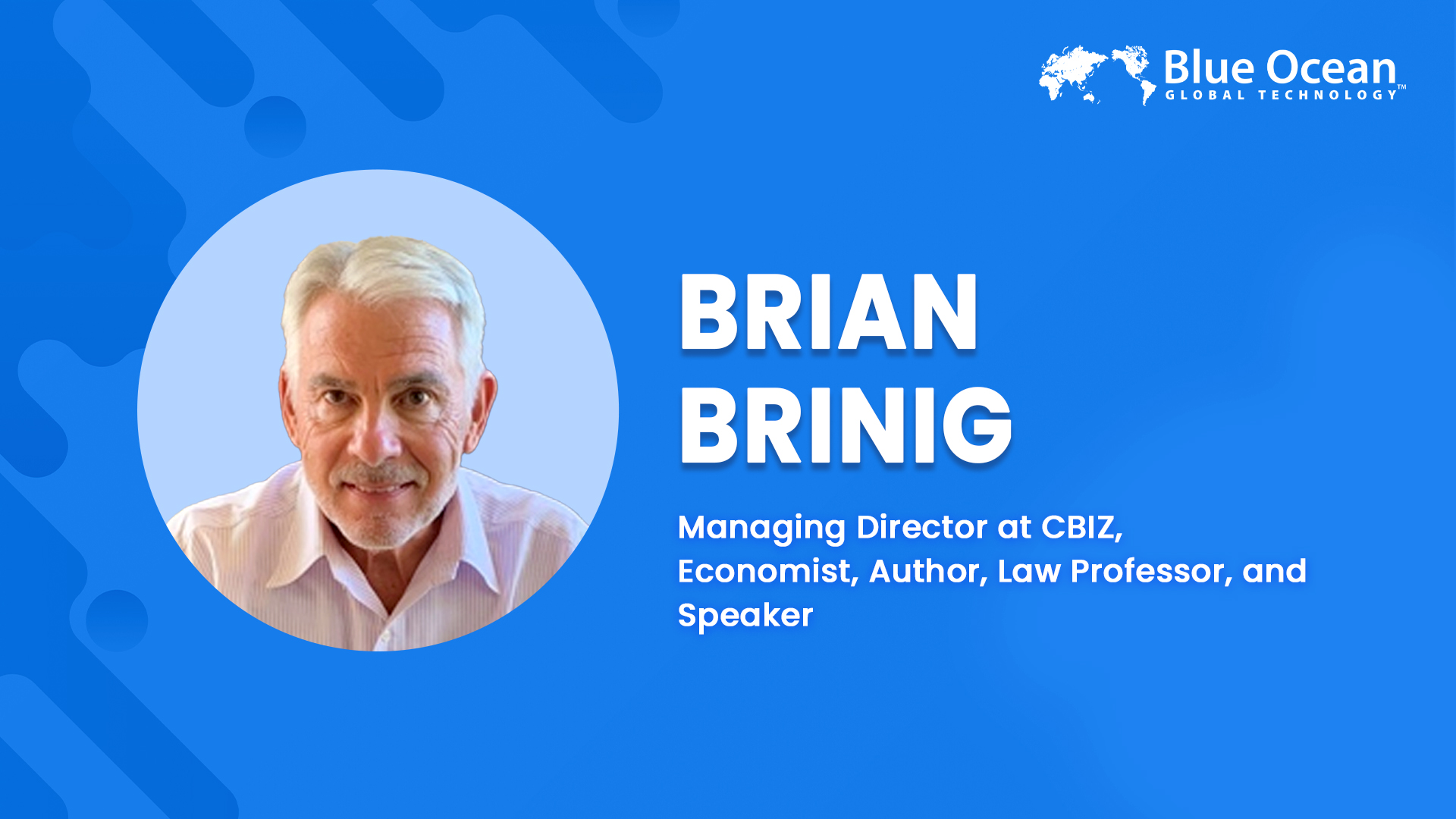 Blue Ocean Global Technology Interviews Brian Brinig | Managing Director at CBIZ, Economist, Author, Law Professor, and Speaker