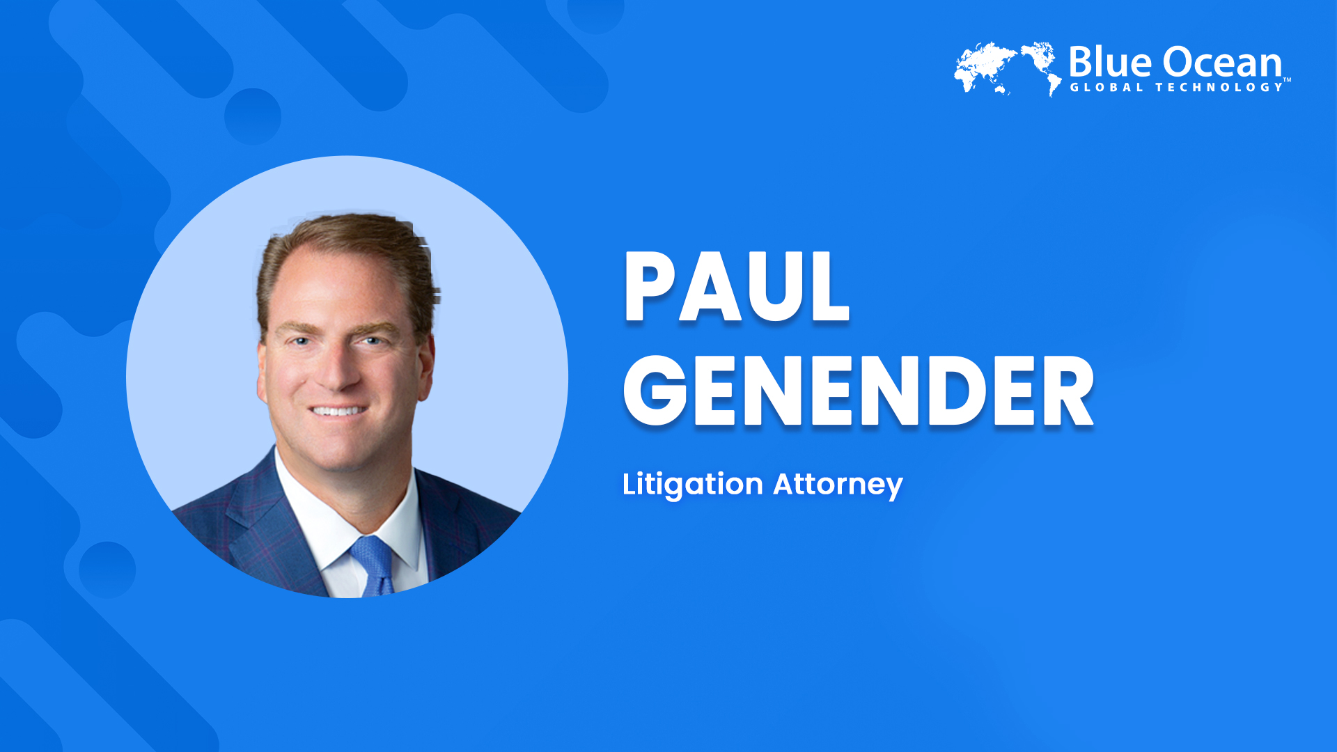 Blue Ocean Global Technology Interviews Paul Genender | Litigation Attorney
