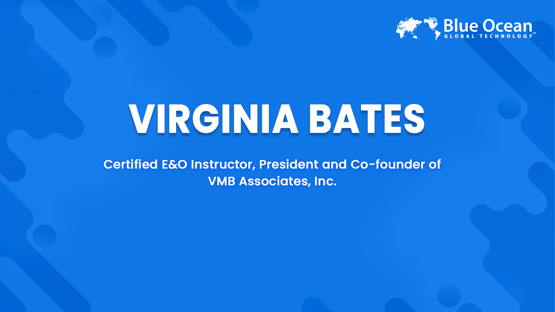 Blue Ocean Global Technology Interviews Virginia Bates | Certified E&O Instructor, President and Co-founder of VMB Associates, Inc.
